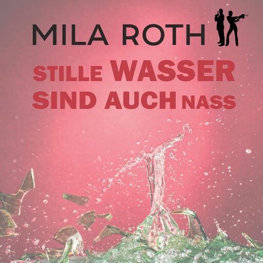 Stille Wasser sind auch nass, Mila Roth