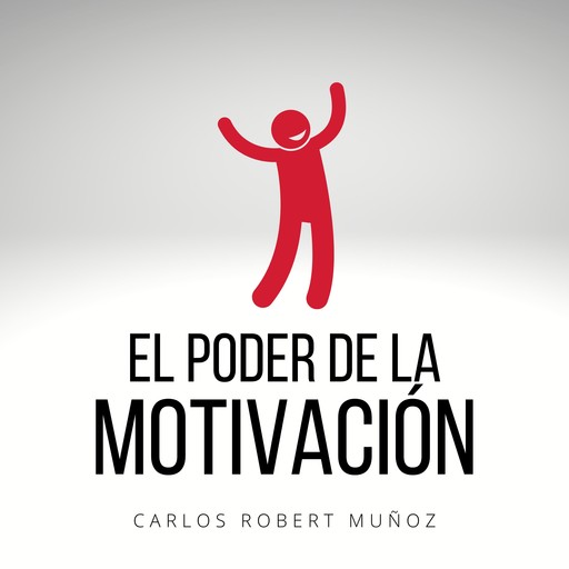 El Poder de la Motivación, Carlos Robert Muñoz