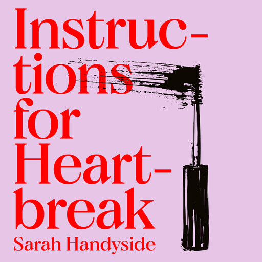 Instructions for Heartbreak, Sarah Handyside