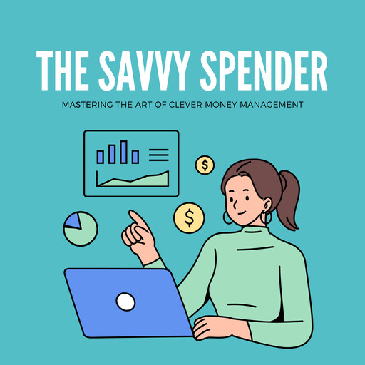 The Savvy Spender: Mastering the Art of Clever Money Management, Emanuel Vera