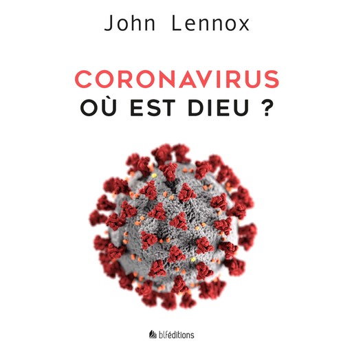 Coronavirus, où est Dieu?, John Lennox