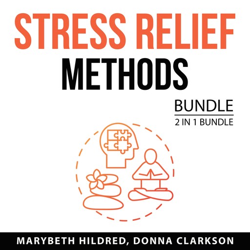 Stress Relief Methods Bundle, 2 in 1 Bundle, Marybeth Hildred, Donna Clarkson
