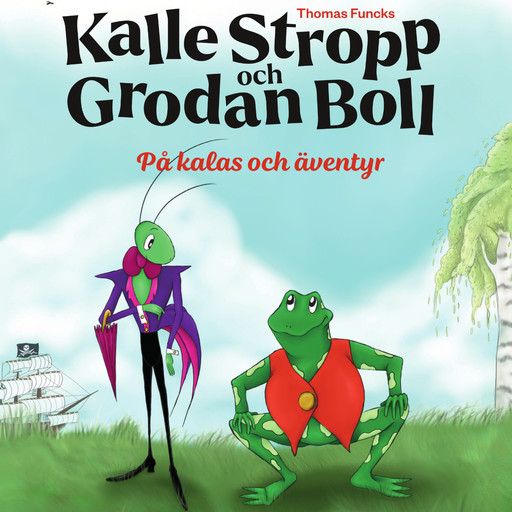 Thomas Funcks Kalle Stropp och Grodan Boll - På kalas och äventyr, Thomas Funck