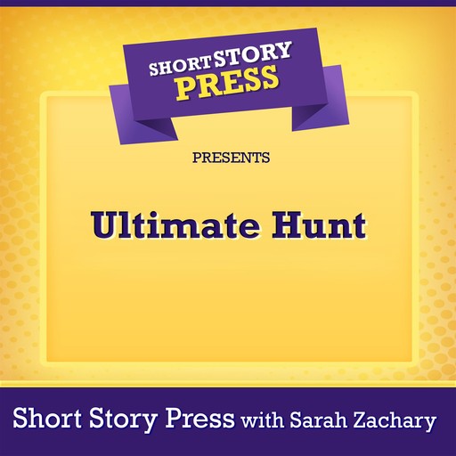 Short Story Press Presents Ultimate Hunt, Short Story Press, Sarah Zachary