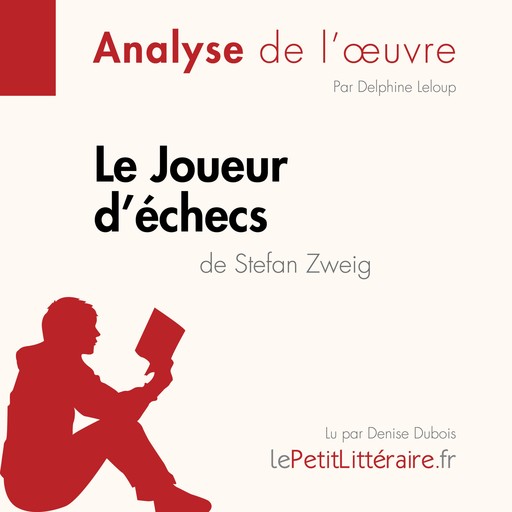 Le Joueur d'échecs de Stefan Zweig (Analyse de l'oeuvre), Delphine Leloup, LePetitLitteraire, Jérôme Hallais