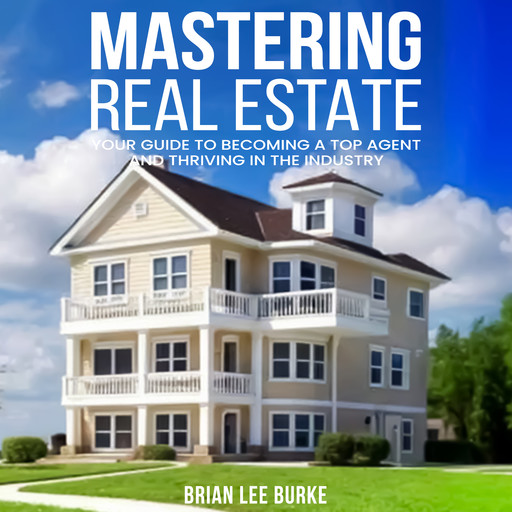 Mastering Real Estate, Brian Burke