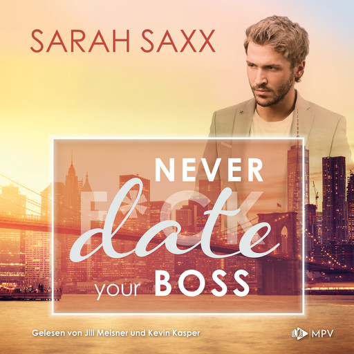 Never date your Boss - New York Boss Reihe, Band 5 (ungekürzt), Sarah Saxx