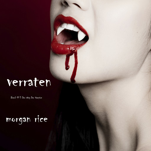 Verraten (Band #3 Der Weg Der Vampire), Morgan Rice
