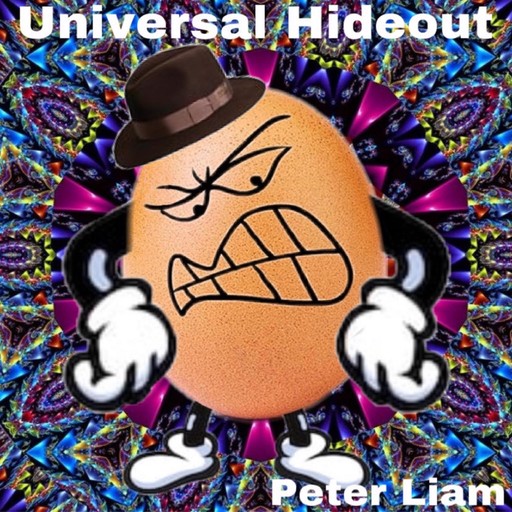 Universal Hideout, Peter Liam