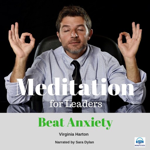 Meditation for Leaders - 5 of 5 Beat Anxiety, Virginia Harton