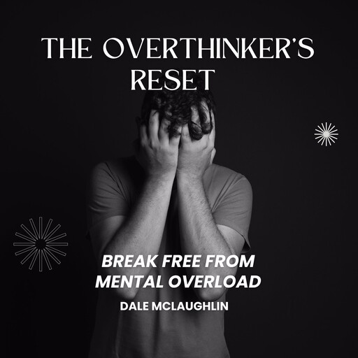 The Overthinker’s Reset, Dale Mclaughlin