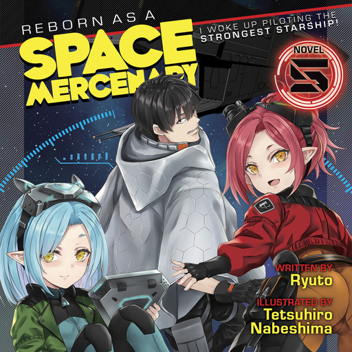 Reborn as a Space Mercenary: I Woke Up Piloting the Strongest Starship! (Light Novel) Vol. 5, Tetsuhiro Nabeshima, Ryuto