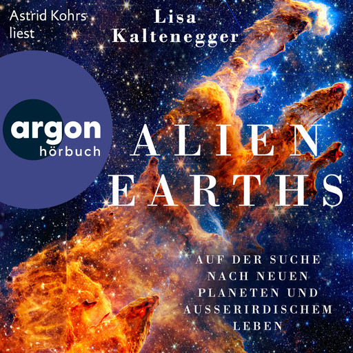 Alien Earths - Auf der Suche nach neuem Leben und außerirdischen Planeten (Ungekürzte Lesung), Lisa Kaltenegger