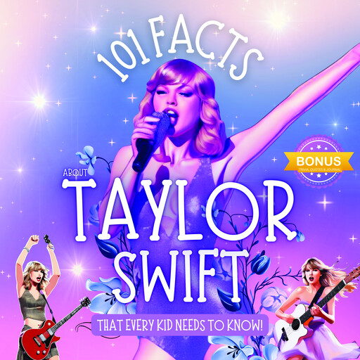 101 Facts About Taylor Swift That Every Kid Needs to Know! Discover Fun Facts and Amazing Adventures of Your Favorite Pop Star, R Parlour