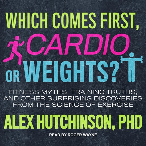 Which Comes First, Cardio or Weights?, Alex Hutchinson