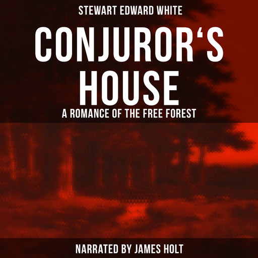 Conjuror's House, Stewart Edward White