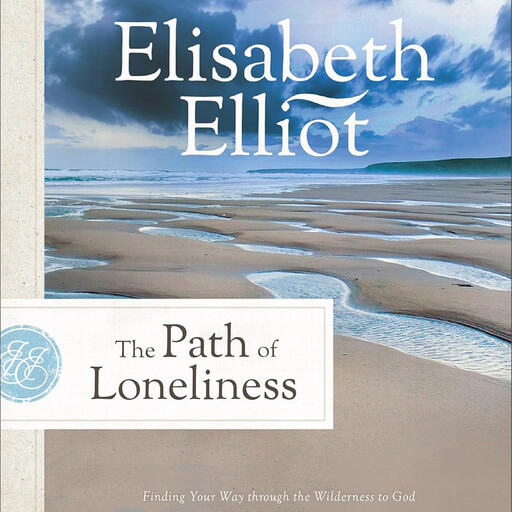 The Path of Loneliness, Elisabeth Elliot