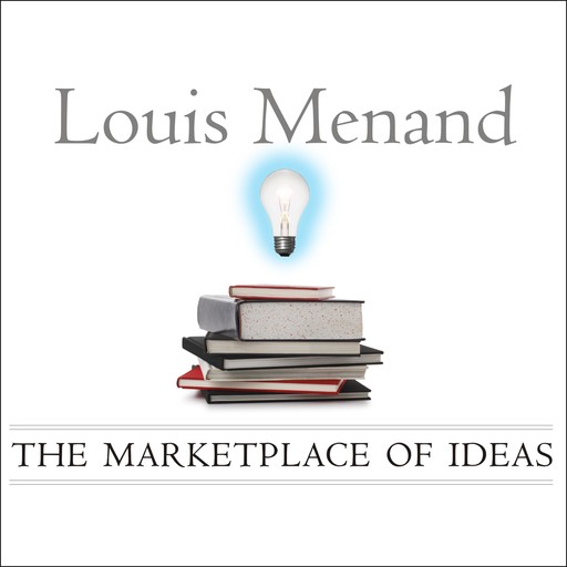 The Marketplace of Ideas, Louis Menand