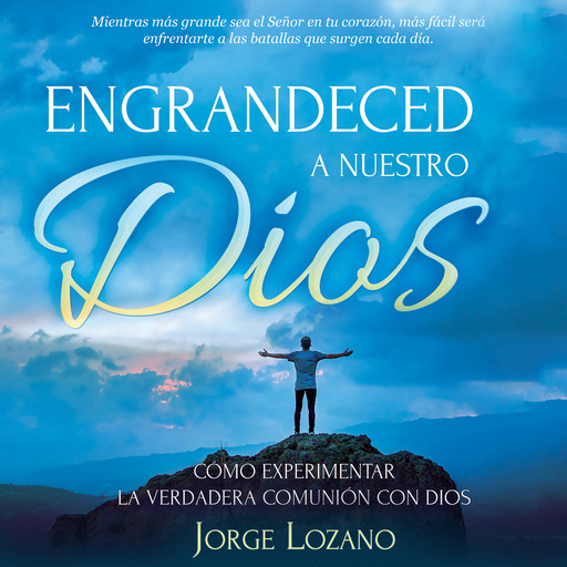 Engrandeced a Nuestro Dios, Jorge Lozano