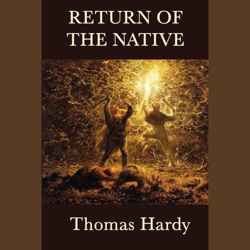 Return of the Native, The - Thomas Hardy, Thomas Hardy
