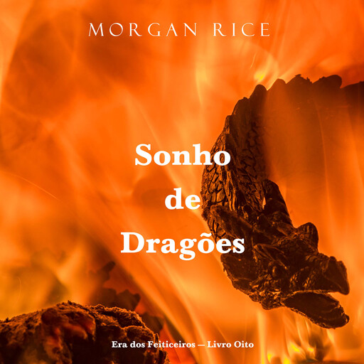 Sonho de Dragões (Era dos Feiticeiros — Livro Oito), Morgan Rice