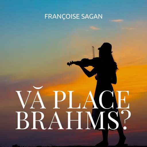 Vă place Brahms?, Françoise Sagan