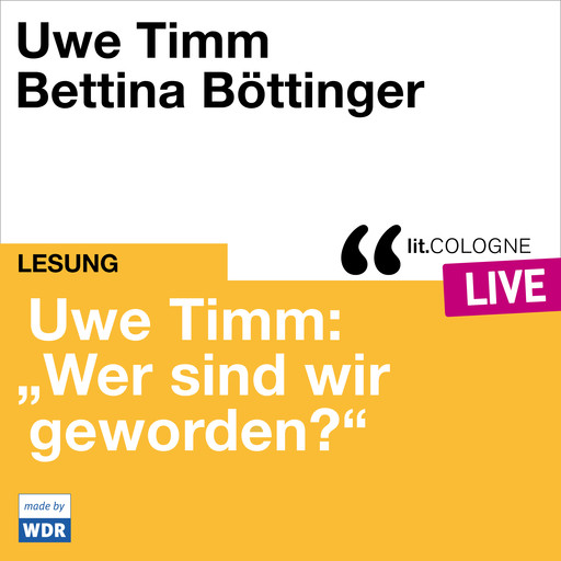 Uwe Timm: "Wer sind wir geworden?" - lit.COLOGNE live (ungekürzt), Timm Uwe