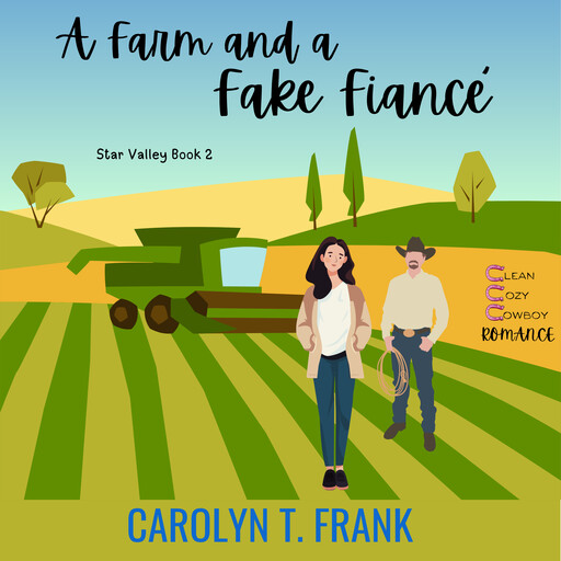 A Farm and a Fake Fiancé, Carolyn T. Frank