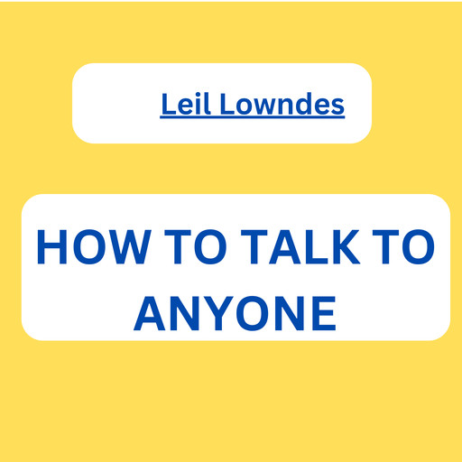 How to Talk to Anyone, Leil Lowndes