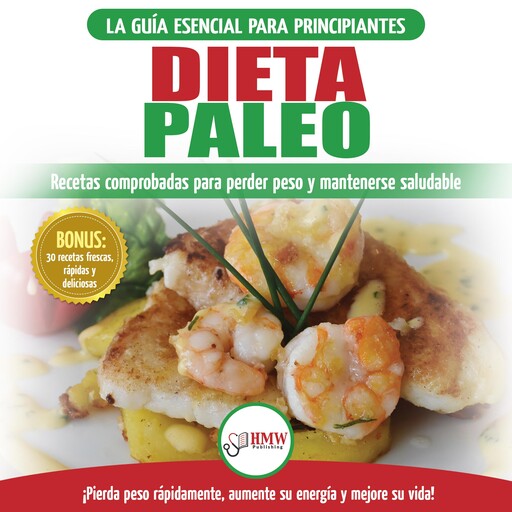 Dieta Paleo: Guía Para Principiantes Del Plan De Dieta Paleo: Recetas Probadas De Libros De Cocina Para Perder Peso, Quemar Grasa Y Mantenerse Sano (Libro En Español / Paleo Diet Spanish Book), Simone Jacobs