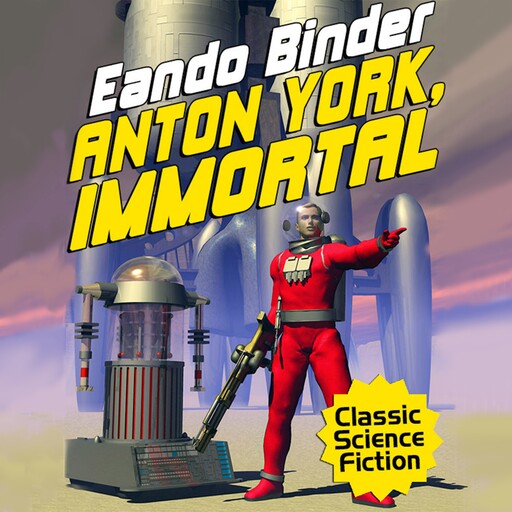 Anton York, Immortal, Eando Binder