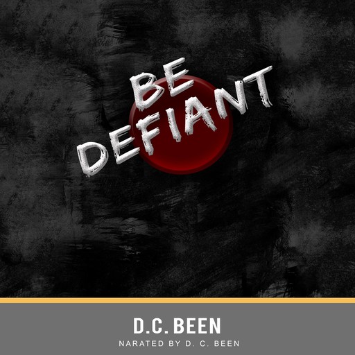 BE DEFIANT, D.C. Been