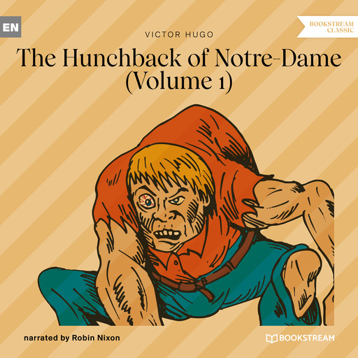 The Hunchback of Notre-Dame, Vol. 1 (Unabridged), Victor Hugo