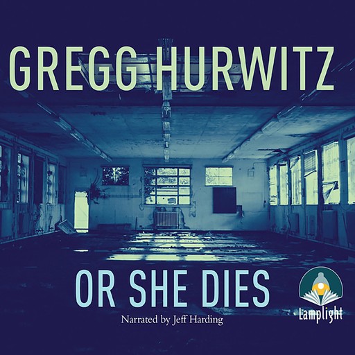 Or She Dies, Gregg Hurwitz