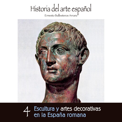 Escultura y artes decorativas en la España romana, Ernesto Ballesteros Arranz