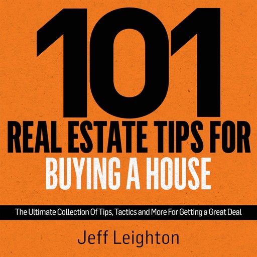 101 Real Estate Tips For Buying A House, Jeff Leighton