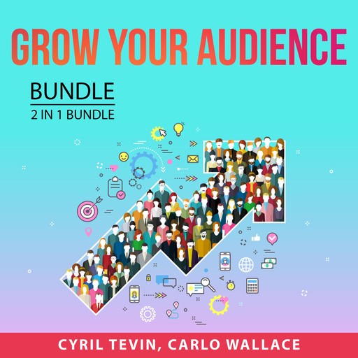 Grow Your Audience Bundle, 2 in 1 Bundle, Cyril Tevin, Carlo Wallace