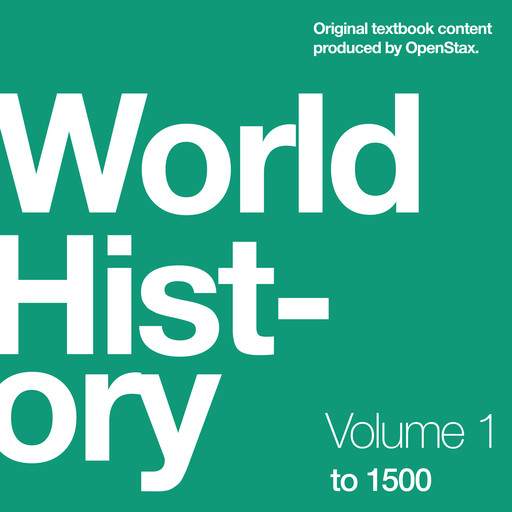 World History, Volume 1: to 1500, Ann Kordas, Ryan J. Lynch, Brooke Nelson, Julie Tatlock