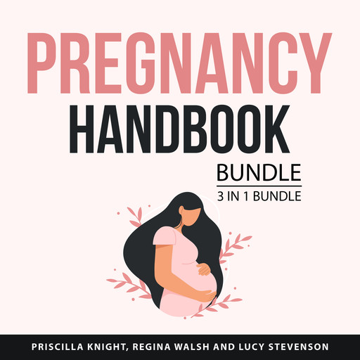 Pregnancy Handbook Bundle, 3 in 1 Bundle, Lucy Stevenson, Regina Walsh, Priscilla Knight