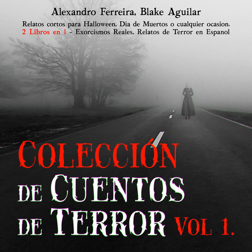 Colección de Cuentos de Terror Vol 1., Blake Aguilar, Alexandro Ferreira