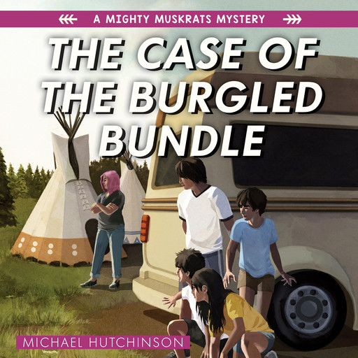 The Case of the Burgled Bundle - The Mighty Muskrats Mystery Series, Book 3 (Unabridged), Michael Hutchinson
