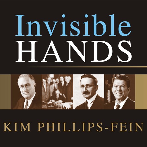 Invisible Hands, Kim Phillips-Fein