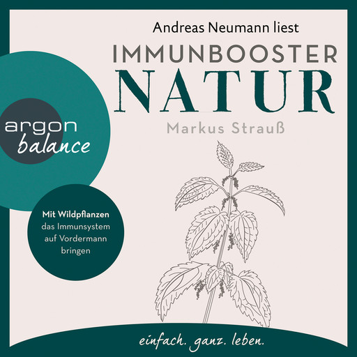 Immunbooster Natur - Mit Wildpflanzen das Immunsystem auf Vordermann bringen (Ungekürzte Lesung), Markus Strauß