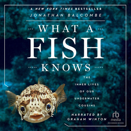 What a Fish Knows, Jonathan Balcombe