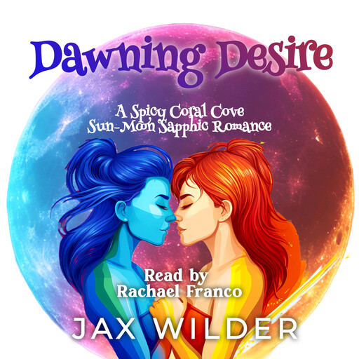 Dawning Desire: A Spicy Sapphic, Star Crossed Lovers, Fated Mates, Amnesia, FF LGBTQ+ Romance, Jax Wilder