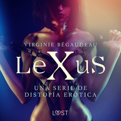 LeXuS - una serie de distopía erótica, Virginie Bégaudeau
