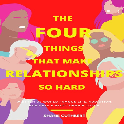 THE FOUR THINGS THAT MAKE RELATIONSHIPS SO HARD, Shane Cuthbert