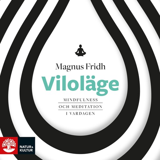 Viloläge : mindfulness och meditation i vardagen, Magnus Fridh