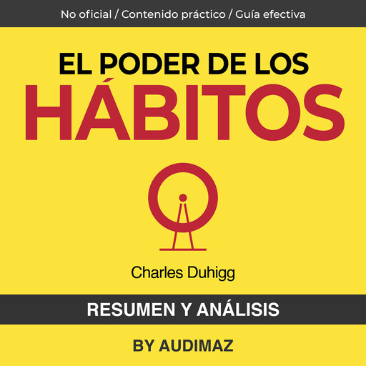 Resumen y Análisis de El Poder de los Hábitos de Charles Duhigg, Audimaz