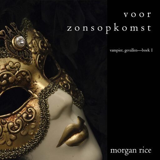 Voor Zonsopkomst (Vampier, Gevallen—Boek 1), Morgan Rice